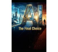 AI: The Final Choice