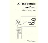AI, the Future and You: a letter to my kids