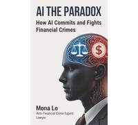 AI THE PARADOX: How AI Commits and Fights Financial Crimes
