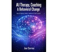 AI Therapy, Coaching & Behavioral Change: How AI Rewires Habits, Addiction & Self-Control: 5