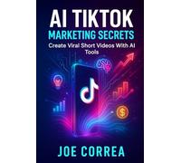 AI TikTok Marketing Secrets: Create Viral Short Videos With AI Tools: 4