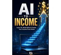 AI TO INCOME: Learn AI, Build Skills & Create Your Income From Home