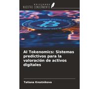 AI Tokenomics: Sistemas predictivos para la valoración de activos digitales