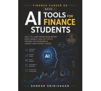 AI Tools for Finance Students: Use AI to Learn Faster, Build Better Excel Models, Analyze Stocks, Prepare for Interviews & Launch Your Finance Career
