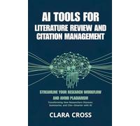 AI Tools for Literature Review and Citation Management : Streamline Your Research Workflow and Avoid Plagiarism: 5