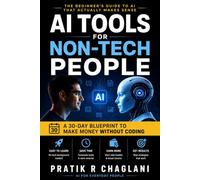 AI Tools for Non-Tech People: A 30-Day Blueprint to Make Money Without Coding