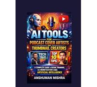 AI Tools for Podcast Cover Artists and Thumbnail Creators: A Complete Guide to Design, Branding, and Monetization Using Artificial Intelligence