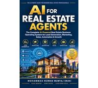 AI Tools for Real Estate Agents: The Complete AI-Powered Real Estate Business Operating System for Lead Generation, Marketing, Sales, Automation & Growth