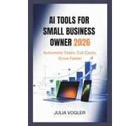 AI Tools for Small Business Owners 2026: Automate Tasks, Cut Costs, Grow Faster
