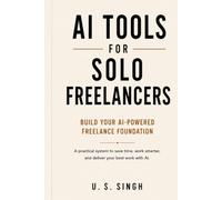 AI Tools for Solo Freelancers: Build Your AI-Powered Freelance Foundation