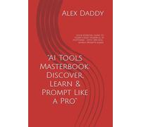 "AI Tools Masterbook: Discover, Learn & Prompt Like a Pro": Your essential guide to today’s most powerful AI platforms - with 300 real-world prompts inside.
