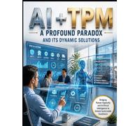 AI + TPM - A Profound Paradox and Its Dynamic Solutions: Cognitive Capability Maintenance, Human-AI Teaming, and the Productivity-Reliability Paradox