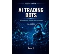 AI Trading Bots: Automatisiert handeln ohne Illusionen