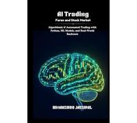 AI Trading: Forex and Stock Market: Algorithmic & Automated Trading with Python, ML Models, and Real-World Backtests