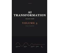 AI Transformation: Implementation Tools: Volume 3 - Templates, Worksheets, Scorecards, and Checklists