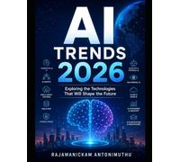 AI Trends 2026: Exploring the Technologies That Will Shape the Future