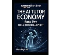 AI TUTOR BLUEPRINT: How to Build, Launch, and Scale AI-Powered Tutoring Systems for Education and Income