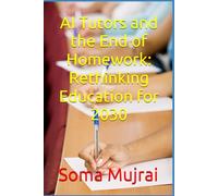AI Tutors and the End of Homework: Rethinking Education for 2030