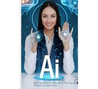 AI Unleashed: How Artificial Intelligence is Reshaping Work, Life, and Society