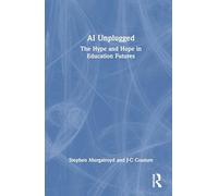 AI Unplugged: The Hype and Hope in Education Futures