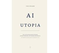 AI Utopia: Why Superintelligence Will Bring Wisdom, Freedom, and the End of Suffering
