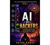 AI vs HACKERS: The New Cybersecurity Battlefield: 2