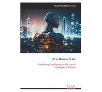 AI vs Human Brain: Redefining Intelligence in the Age of Intelligent Machines