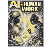 AI vs Human Work - The Future of Jobs Notebook: Thinking, Planning & Notes on Automation, AI, and the Future of Work