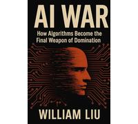 AI War: How Algorithms Become the Final Weapon of Domination