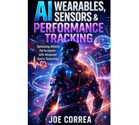 AI Wearables, Sensors & Performance Tracking: How Data Turns Every Athlete Into a High-Performance Machine: 8