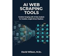 AI Web Scraping Tools: Combine Scraping with AI Data Analysis for Scalable, Insight-Driven Pipelines