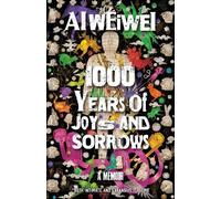 Ai Weiwei 1000 Years of Joys and Sorrows (Tascabile)