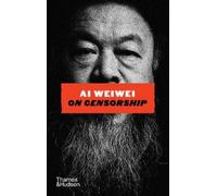 Ai Weiwei on Censorship: A Sunday Times Bestseller