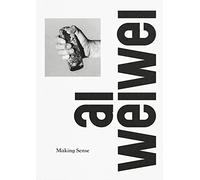 Justin McGuirk Ai Weiwei: Making Sense (Tascabile)