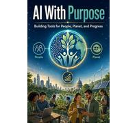 AI With Purpose: Building Tools for People, Planet, and Progress