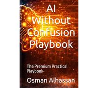 AI Without Confusion Playbook: The Premium Practical Playbook
