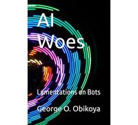 AI Woes: Lamentations on Bots