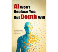 AI Won’t Replace You, But Depth Will: How Cognitive Depth Becomes the Real Edge in the Age of AI