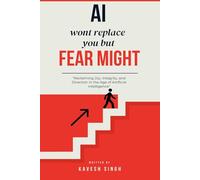 AI Won’t Replace You, But Fear Might: Reclaiming Joy, Integrity, and Direction in the Age of Artificial Intelligence