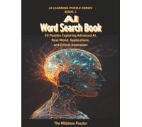 AI Word Search Book: 30 Puzzles Exploring Advanced AI, Real-World Applications, and Ethical Innovation