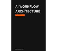AI Workflow Architecture: Das Logbuch für Prompt-Engineering und Workflow-Architektur