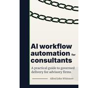 AI workflow automation for consultants: A practical guide to governed delivery for advisory firms