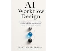 AI Workflow Design: A Practical Guide to Mapping Work, Orchestrating Models, and Building Reliable Human-in-the-Loop Systems