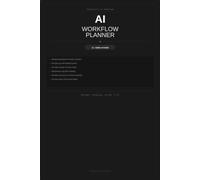 AI Workflow Planner: 12-Week System for Prompts, Projects & Productivity - Prompt Log, Habit Tracker, Experiment Log & Dot Grid Notes for AI Power Users