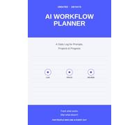 AI Workflow Planner: A Daily Log for Prompts, Projects & Progress - 100 Days, Undated, 6x9 Notebook for Tracking AI Tools, Prompts & Productivity