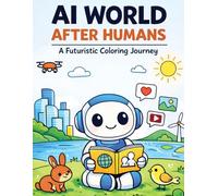 AI World After Humans: A Futuristic Coloring Journey Through a Silent Machine Civilization