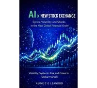 AI x NEW STOCK EXCHANGE: Cycles, Volatility and Shocks in the New Global Financial Order