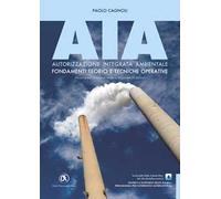 AIA. Autorizzazione integrata ambientale. Fondamenti teorici e tecniche operative