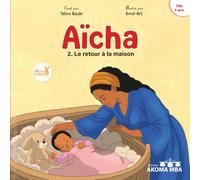 Aïcha : Le retour à la maison Tome 2: Les aventures de Aïcha