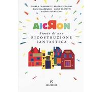 Aicron. Storie di una ricostruzione fantastica
